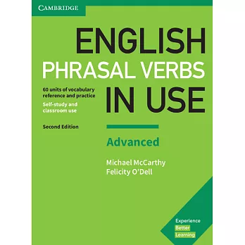 English Phrasal Verbs in Use: 60 units of vocabulary reference and practice, Self-study and classroom use: Advanced