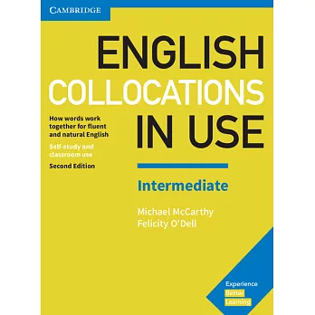 English Collocations in Use Intermediate: How Words Work Together for Fluent and Natural English