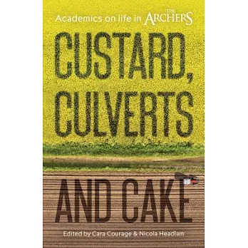 Custard, Culverts and Cake: Academics on Life in the Archers