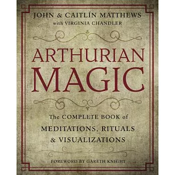 Arthurian Magic: A Practical Guide to the Wisdom of Camelot