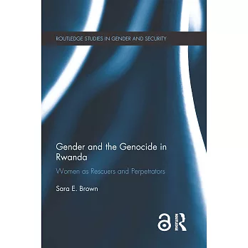 Gender and the Genocide in Rwanda: Women As Rescuers and Perpetrators
