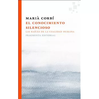 El conocimiento silencioso/ Silent knowledge: Las raíces de la cualidad humana/ the Roots of Human Quality