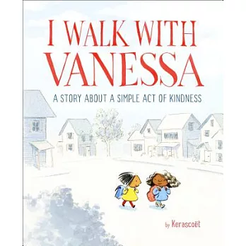 I walk with Vanessa : a story about a simple act of kindness