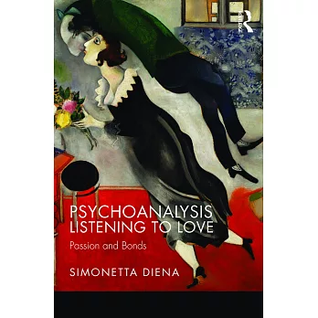 Psychoanalysis Listening to Love: Passion and Bonds