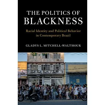 The Politics of Blackness: Racial Identity and Political Behavior in Contemporary Brazil