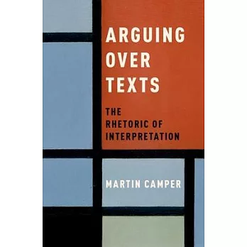 Arguing Over Texts: The Rhetoric of Interpretation