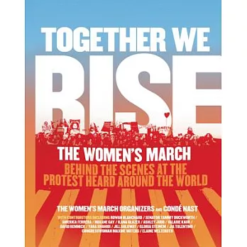 Together We Rise: Behind the Scenes at the Protest Heard Around the World