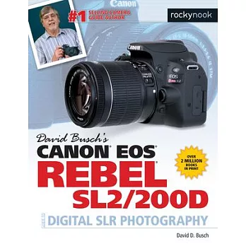 David Busch’s Canon EOS Rebel SL2/200D Guide to Digital SLR Photography