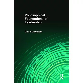 Philosophical Foundations of Leadership