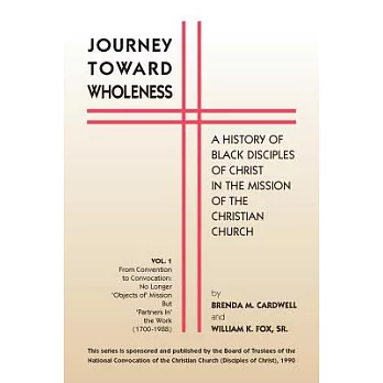 Journey Toward Wholeness: A History of Black Disciples of Christ in the Mission of the Christian Church