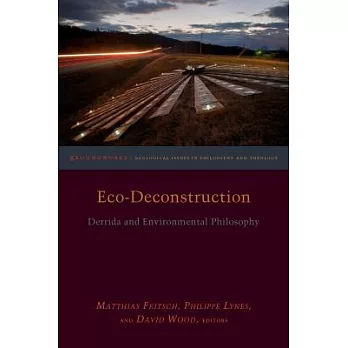 Eco-Deconstruction: Derrida and Environmental Philosophy