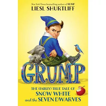 Grump : the (fairly) true tale of Snow White and the seven dwarves /