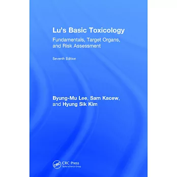 Lu’s Basic Toxicology: Fundamentals, Target Organs, and Risk Assessment, Seventh Edition