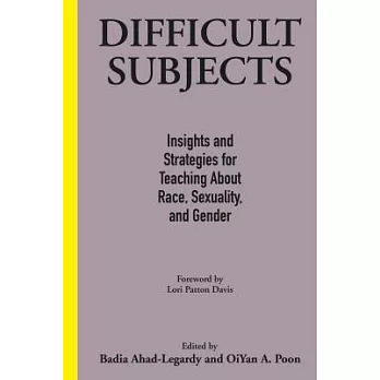 Difficult Subjects: Insights and Strategies for Teaching about Race, Sexuality, and Gender