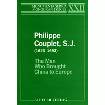 Philippe Couplet, S.J. (1623-1693): The Man Who Brought China to Europe