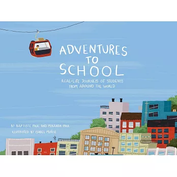 Adventures to School: Real-Life Journeys of Students from Around the World