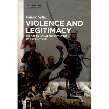 Violence and Legitimacy: European Monarchy in the Age of Revolutions