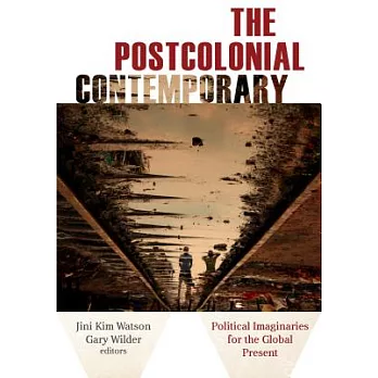 The Postcolonial Contemporary: Political Imaginaries for the Global Present