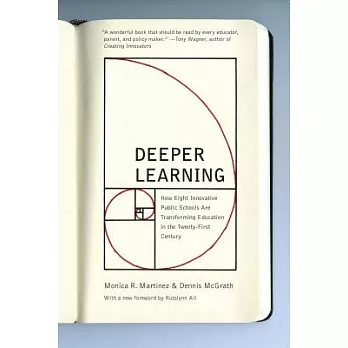 Deeper Learning: How Eight Innovative Public Schools Are Transforming Education in the Twenty-First Century