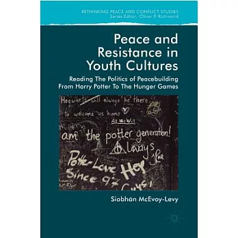 Peace and Resistance in Youth Cultures: Reading the Politics of Peacebuilding from Harry Potter to the Hunger Games