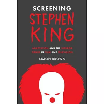 Screening Stephen King: Adaptation and the Horror Genre in Film and Television