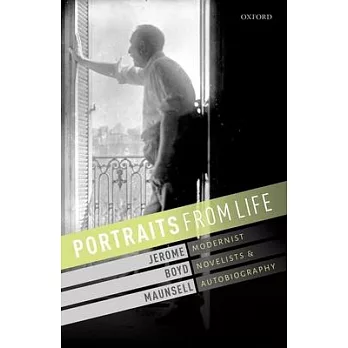 Portraits from Life: Modernist Novelists and Autobiography
