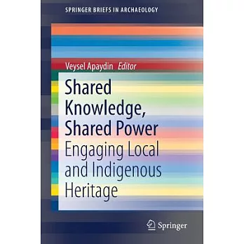 Shared knowledge, shared power : engaging local and indigenous heritage