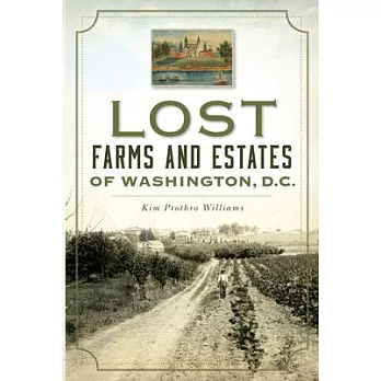 Lost Farms and Estates of Washington, D.C.