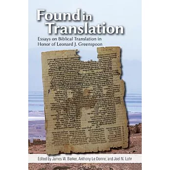 Found in Translation: Essays on Jewish Biblical Translation in Honor of Leonard J. Greenspoon