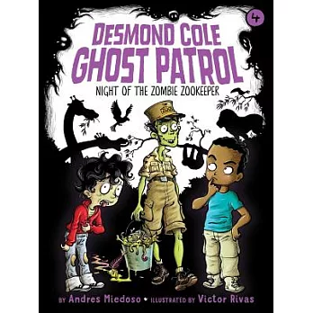 Desmond Cole Ghost Patrol (4) : Night of the zombie zookeeper /