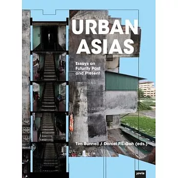 Urban Asias :  essays on futurity past and present /