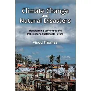 Climate change and natural disasters :  transforming economies and policies for a sustainable future /