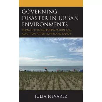 Governing Disaster in Urban Environments: Climate Change Preparation and Adaption after Hurricane Sandy