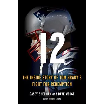 博客來-12: The Inside Story of Tom Brady’s Fight for Redemption