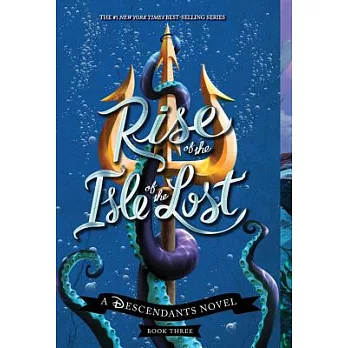 A descendants novel (3) : rise of the isle of the lost /
