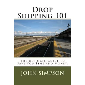 Drop Shipping 101: The Ultimate Guide to Save You Time and Money.