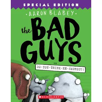 The bad guys in Do-you-think-he-saurus? /