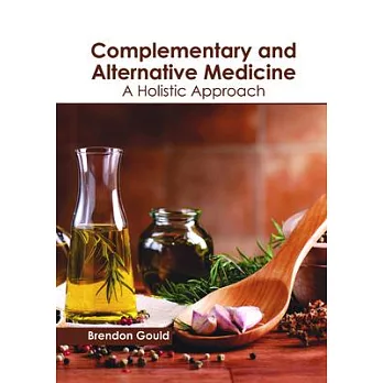 Complementary and Alternative Medicine: A Holistic Approach