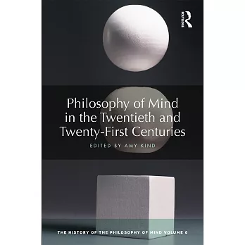 Philosophy of Mind in the Twentieth and Twenty-First Centuries: The History of the Philosophy of Mind, Volume 6