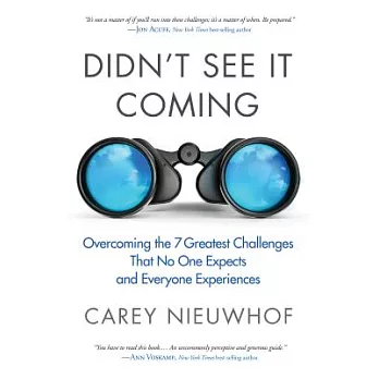 Didn’t See It Coming: Overcoming the Seven Greatest Challenges That No One Expects and Everyone Experiences