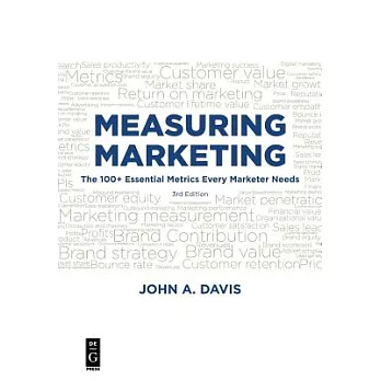 Measuring Marketing: The 100+ Essential Metrics Every Marketer Needs, Third Edition