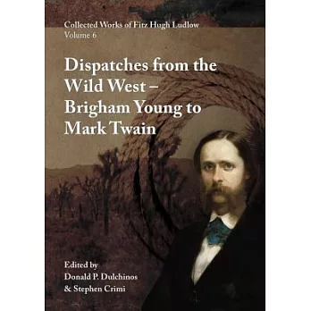 Dispatches from the Wild West: From Brigham Young to Mark Twain