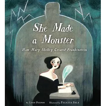 She Made a Monster: How Mary Shelley Created Frankenstein