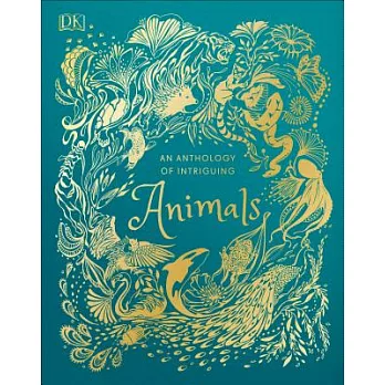 An Anthology of Intriguing Animals (DK Children’s Anthologies)