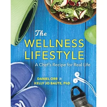 The Wellness Lifestyle: A Chef’s Recipe for Real Life
