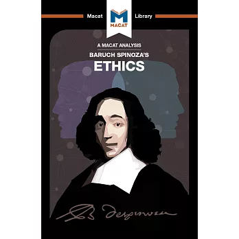 An Analysis of Baruch Spinoza’s Ethics
