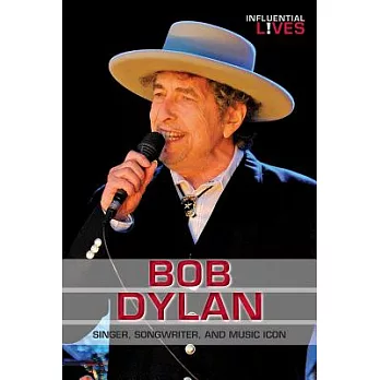 Bob Dylan: Singer, Songwriter, and Music Icon