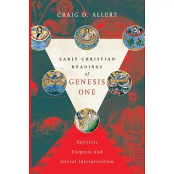 Early Christian Readings of Genesis One: Patristic Exegesis and Literal Interpretation