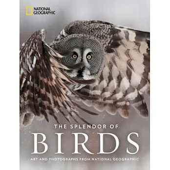 The Splendor of Birds: Art and Photographs from National Geographic