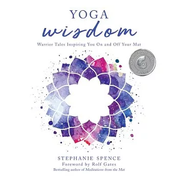 Yoga Wisdom: Warrior Tales Inspiring You on and Off Your Mat